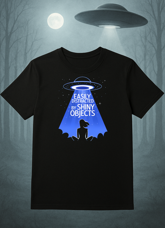 Easily Distracted By Shiny Objects – UFO Abduction T-Shirt